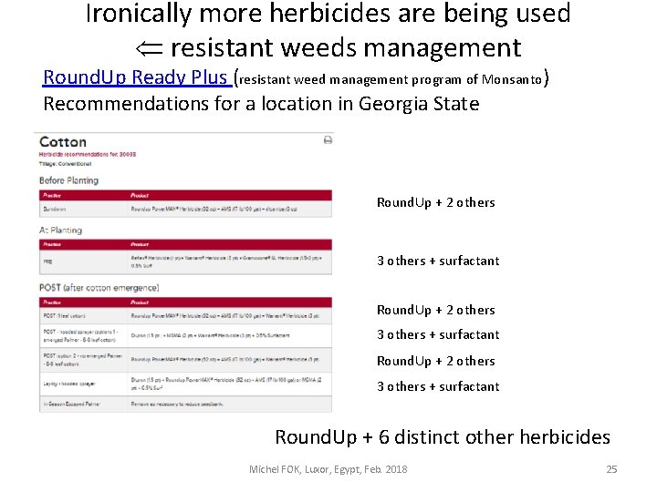 Ironically more herbicides are being used resistant weeds management Round. Up Ready Plus (resistant