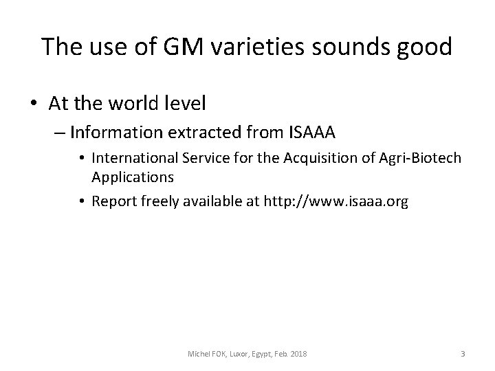 The use of GM varieties sounds good • At the world level – Information