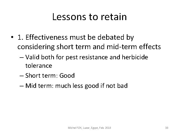 Lessons to retain • 1. Effectiveness must be debated by considering short term and