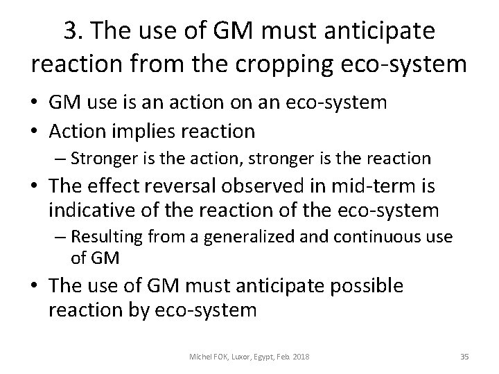 3. The use of GM must anticipate reaction from the cropping eco-system • GM