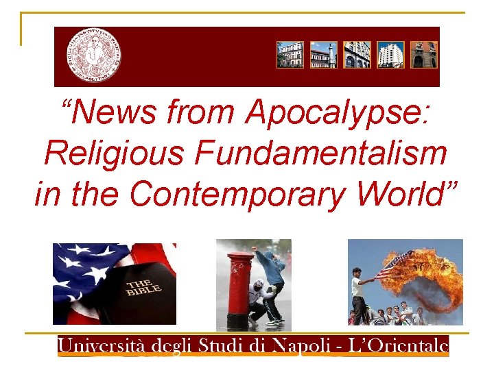 “News from Apocalypse: Religious Fundamentalism in the Contemporary World” 