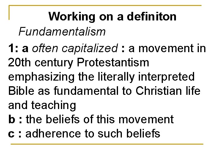 Working on a definiton Fundamentalism 1: a often capitalized : a movement in 20