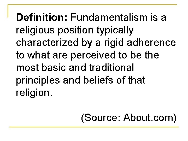 Definition: Fundamentalism is a religious position typically characterized by a rigid adherence to what