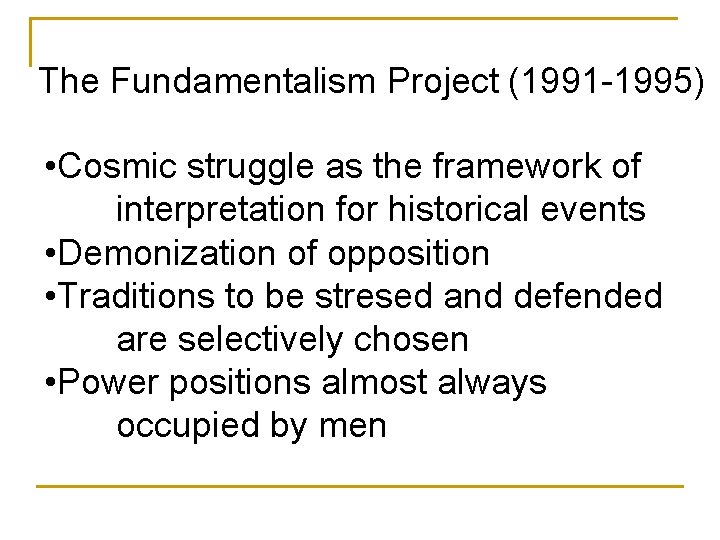 The Fundamentalism Project (1991 -1995) • Cosmic struggle as the framework of interpretation for