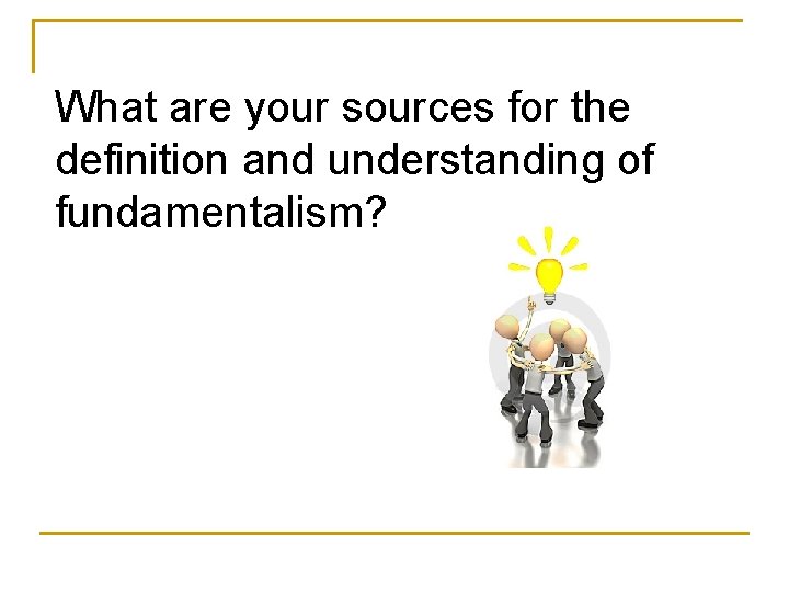 What are your sources for the definition and understanding of fundamentalism? 