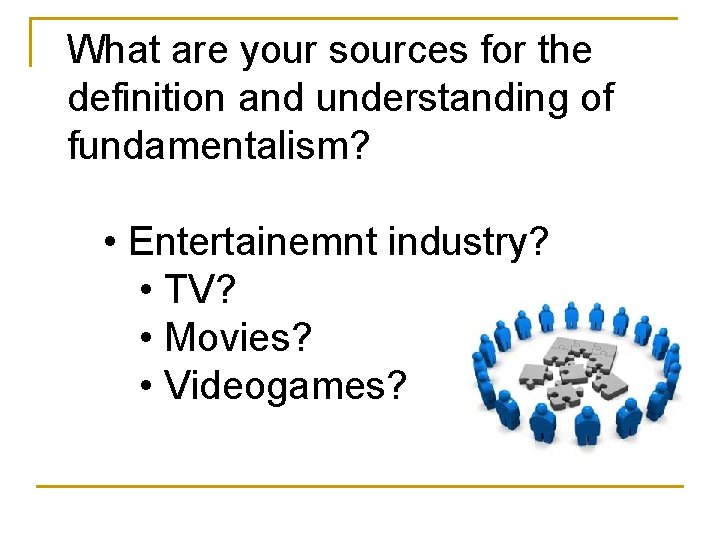 What are your sources for the definition and understanding of fundamentalism? • Entertainemnt industry?
