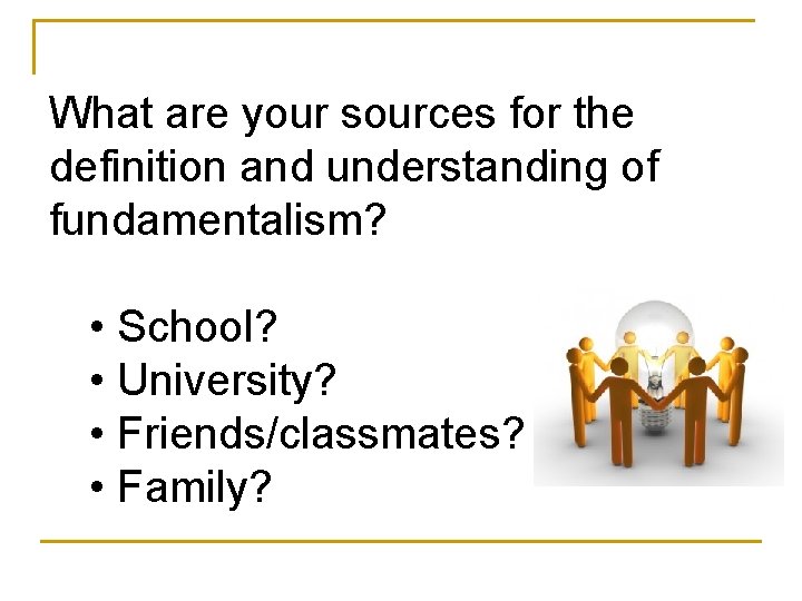 What are your sources for the definition and understanding of fundamentalism? • School? •