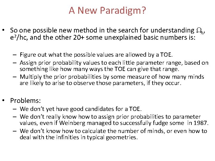 A New Paradigm? • So one possible new method in the search for understanding