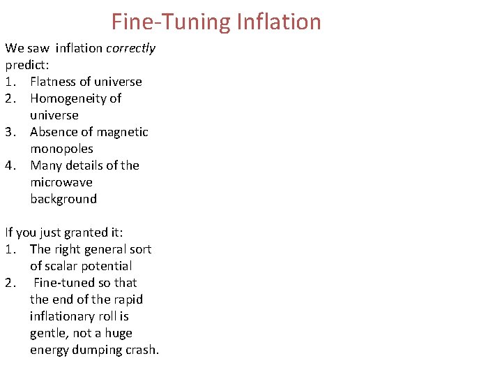 Fine-Tuning Inflation We saw inflation correctly predict: 1. Flatness of universe 2. Homogeneity of
