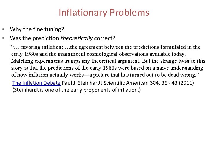 Inflationary Problems • Why the fine tuning? • Was the prediction theoretically correct? “…