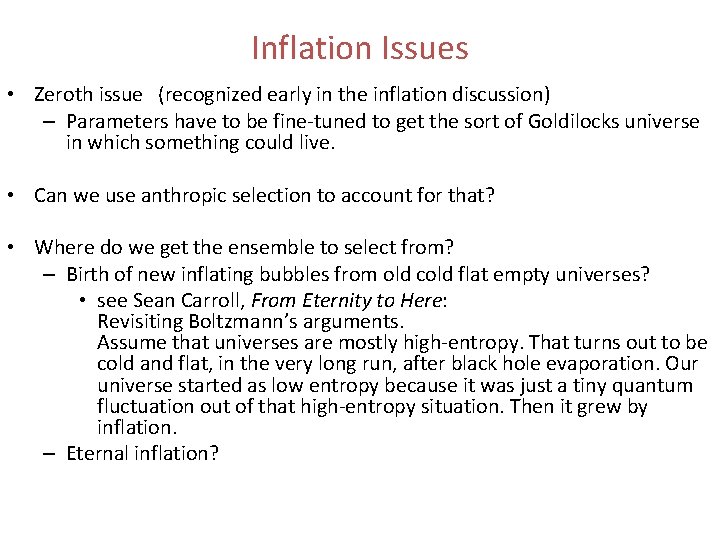 Inflation Issues • Zeroth issue (recognized early in the inflation discussion) – Parameters have