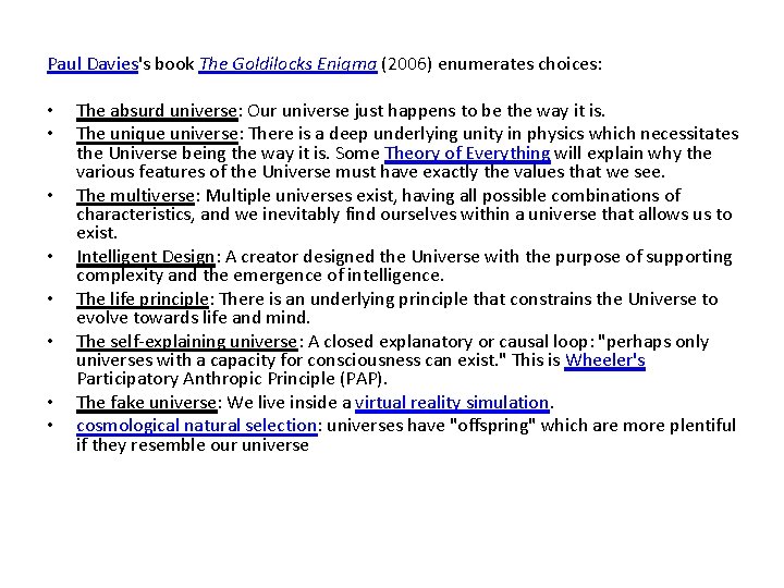 Paul Davies's book The Goldilocks Enigma (2006) enumerates choices: • • The absurd universe: