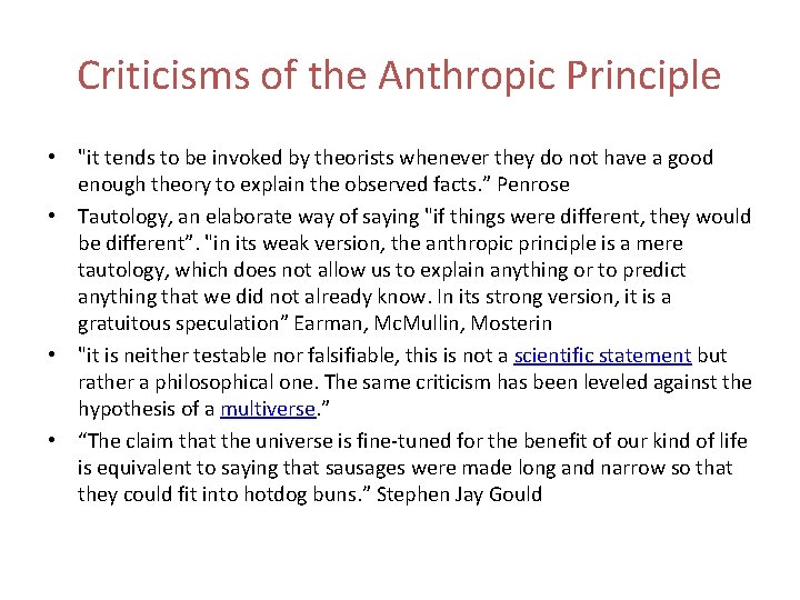 Criticisms of the Anthropic Principle • "it tends to be invoked by theorists whenever