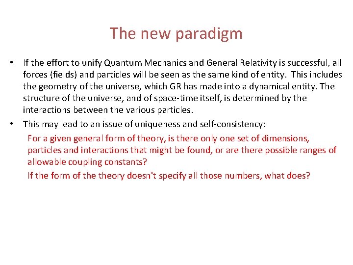 The new paradigm • If the effort to unify Quantum Mechanics and General Relativity