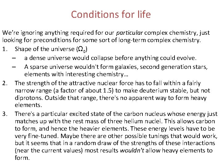 Conditions for life We’re ignoring anything required for our particular complex chemistry, just looking