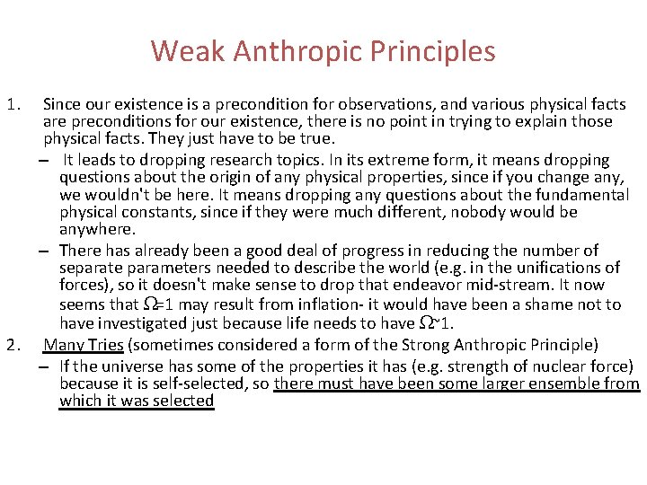 Weak Anthropic Principles 1. 2. Since our existence is a precondition for observations, and