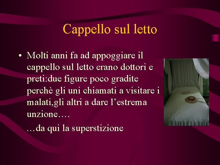 Cappello sul letto • Molti anni fa ad appoggiare il cappello sul letto erano