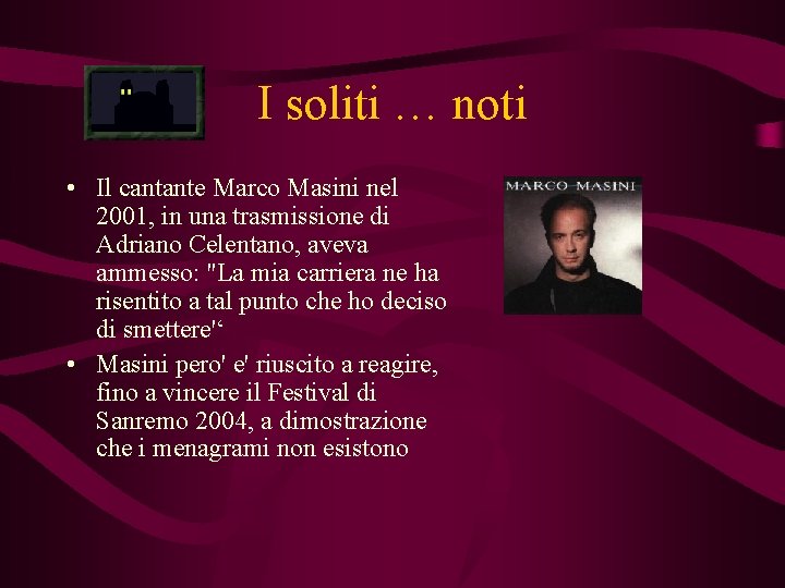 I soliti … noti • Il cantante Marco Masini nel 2001, in una trasmissione