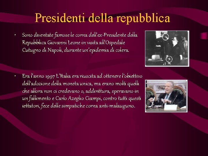 Presidenti della repubblica • Sono diventate famose le corna dell'ex-Presidente della Repubblica Giovanni Leone