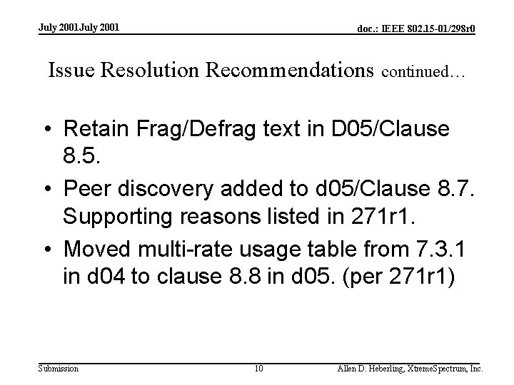 July 2001 doc. : IEEE 802. 15 -01/298 r 0 Issue Resolution Recommendations continued…