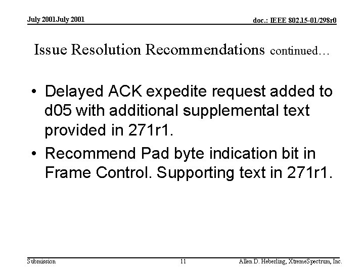 July 2001 doc. : IEEE 802. 15 -01/298 r 0 Issue Resolution Recommendations continued…