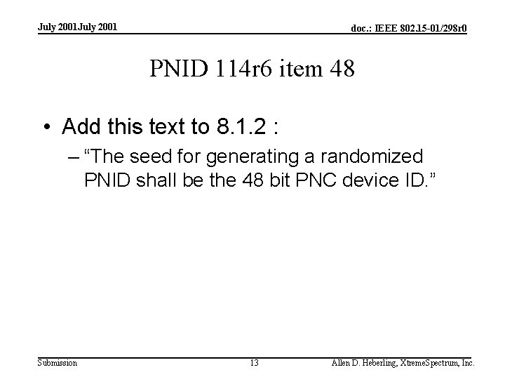 July 2001 doc. : IEEE 802. 15 -01/298 r 0 PNID 114 r 6