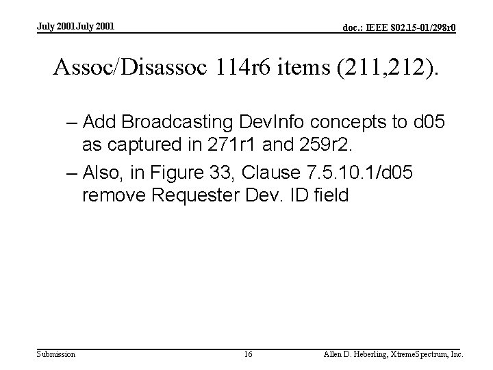 July 2001 doc. : IEEE 802. 15 -01/298 r 0 Assoc/Disassoc 114 r 6