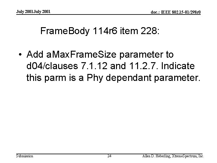 July 2001 doc. : IEEE 802. 15 -01/298 r 0 Frame. Body 114 r