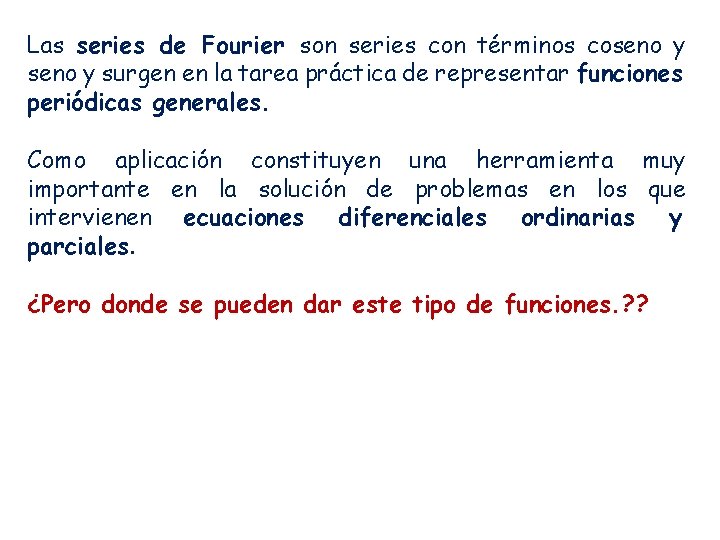 Las series de Fourier son series con términos coseno y surgen en la tarea