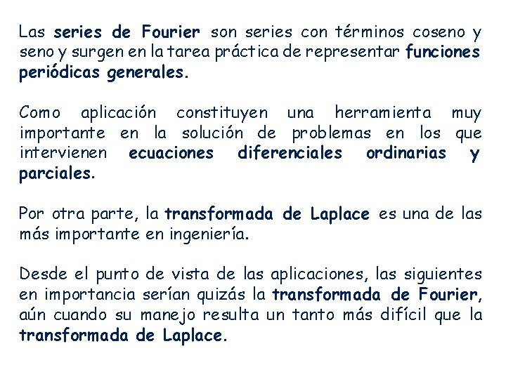 Las series de Fourier son series con términos coseno y surgen en la tarea