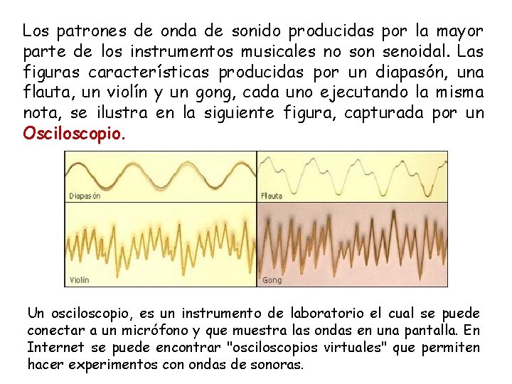 Los patrones de onda de sonido producidas por la mayor parte de los instrumentos