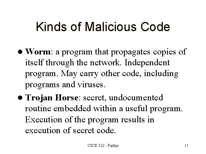 Kinds of Malicious Code l Worm: a program that propagates copies of itself through