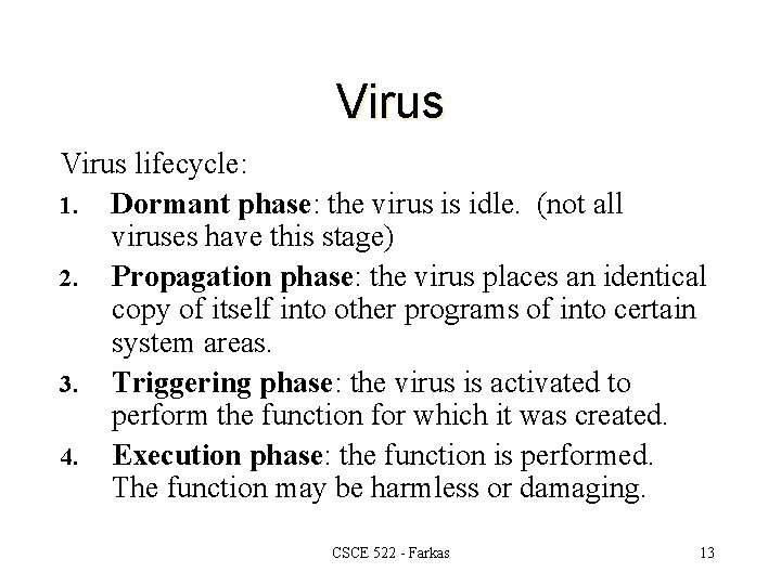 Virus lifecycle: 1. Dormant phase: the virus is idle. (not all viruses have this