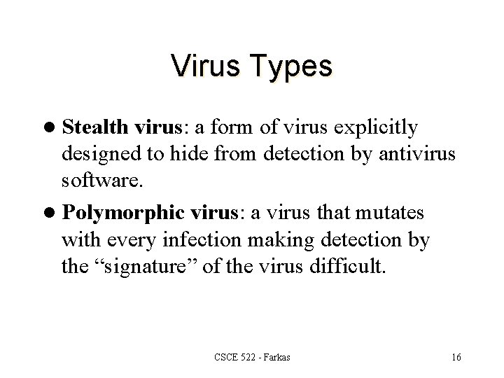 Virus Types l Stealth virus: a form of virus explicitly designed to hide from