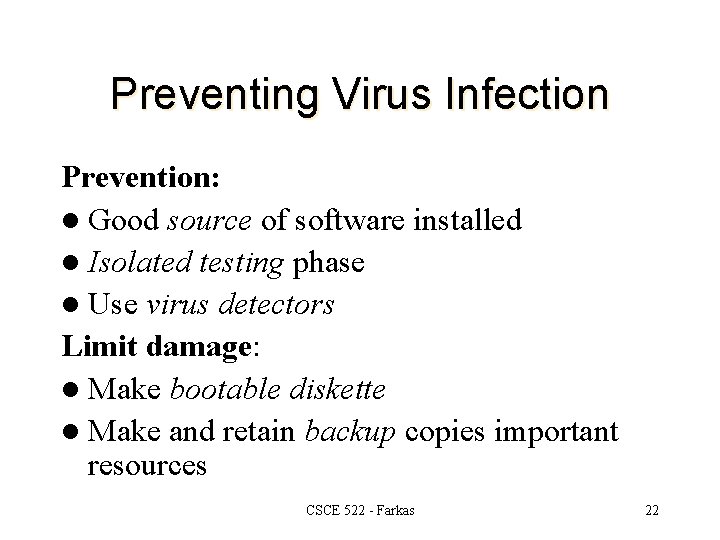 Preventing Virus Infection Prevention: l Good source of software installed l Isolated testing phase