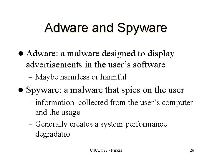 Adware and Spyware l Adware: a malware designed to display advertisements in the user’s