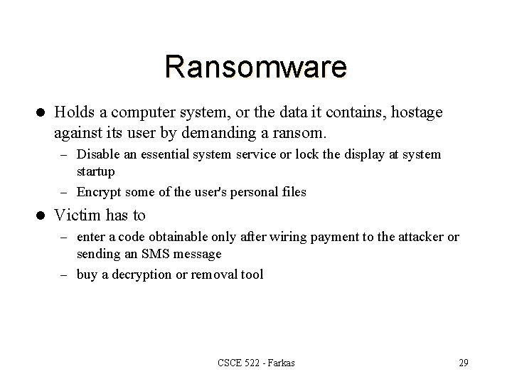 Ransomware l Holds a computer system, or the data it contains, hostage against its