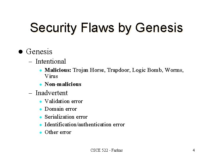 Security Flaws by Genesis l Genesis – Intentional l l Malicious: Trojan Horse, Trapdoor,