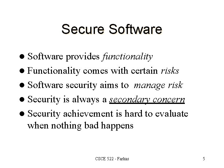 Secure Software l Software provides functionality l Functionality comes with certain risks l Software