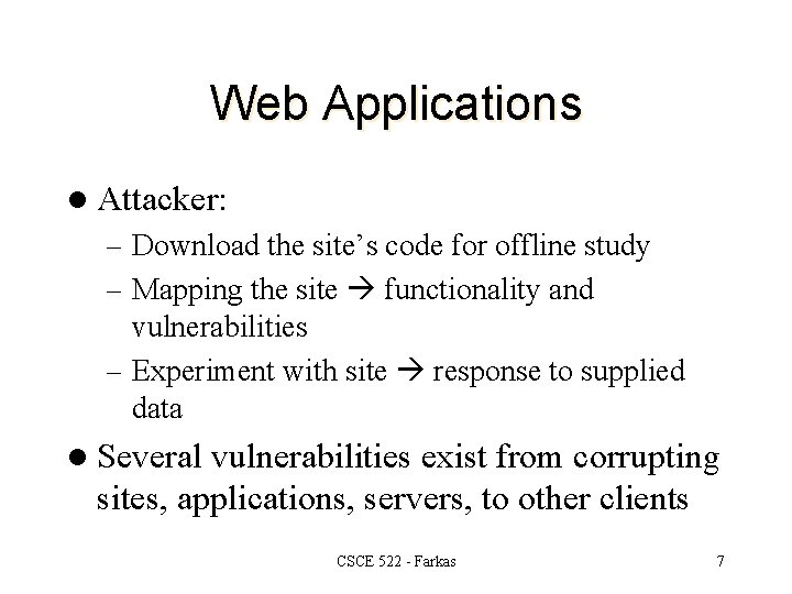 Web Applications l Attacker: – Download the site’s code for offline study – Mapping