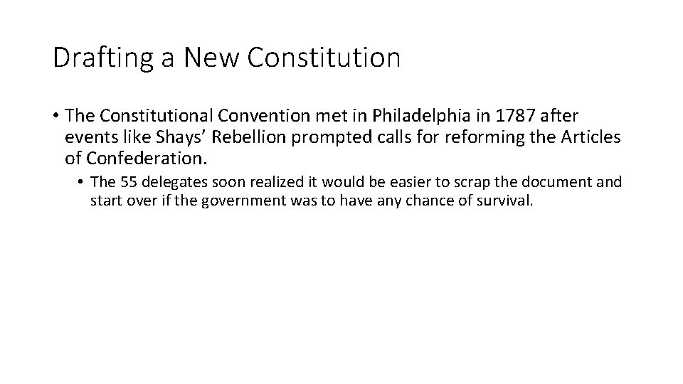 Drafting a New Constitution • The Constitutional Convention met in Philadelphia in 1787 after