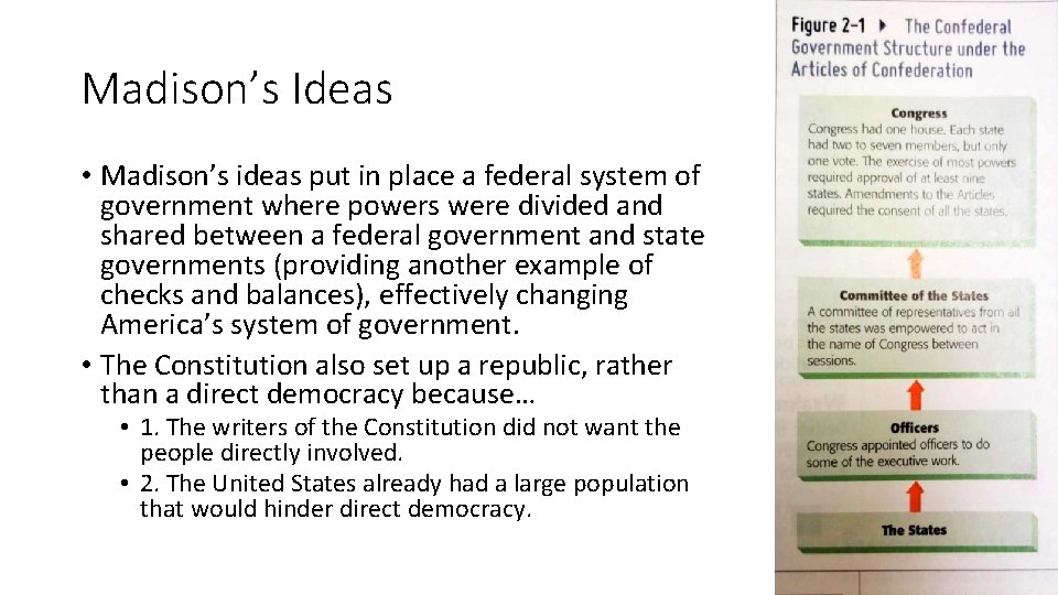 Madison’s Ideas • Madison’s ideas put in place a federal system of government where