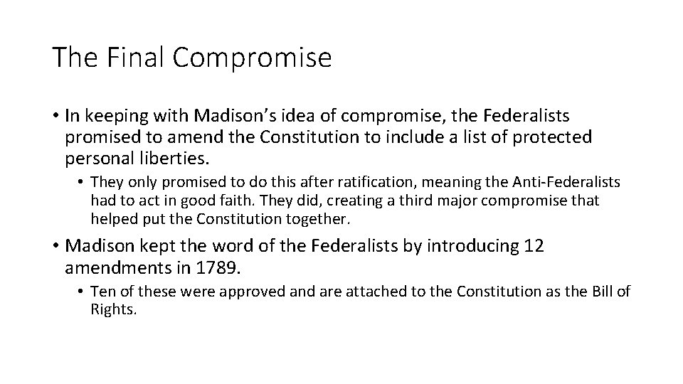 The Final Compromise • In keeping with Madison’s idea of compromise, the Federalists promised