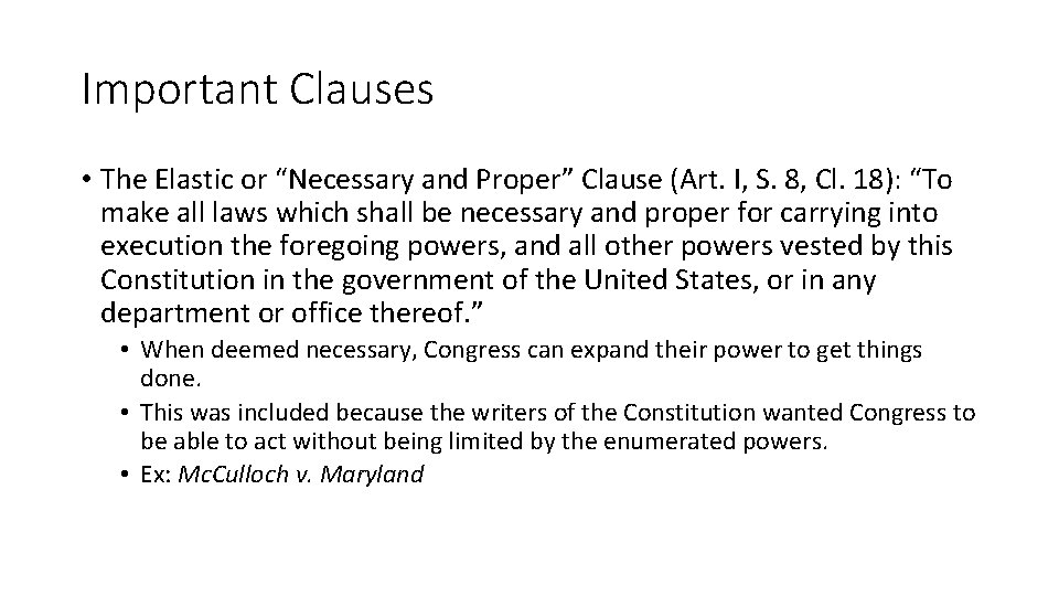 Important Clauses • The Elastic or “Necessary and Proper” Clause (Art. I, S. 8,