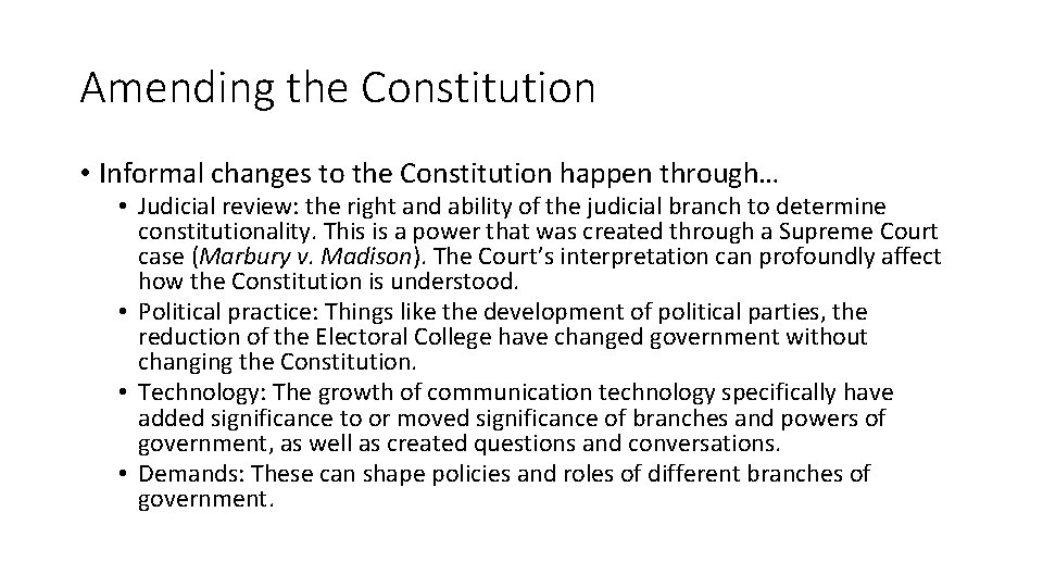 Amending the Constitution • Informal changes to the Constitution happen through… • Judicial review: