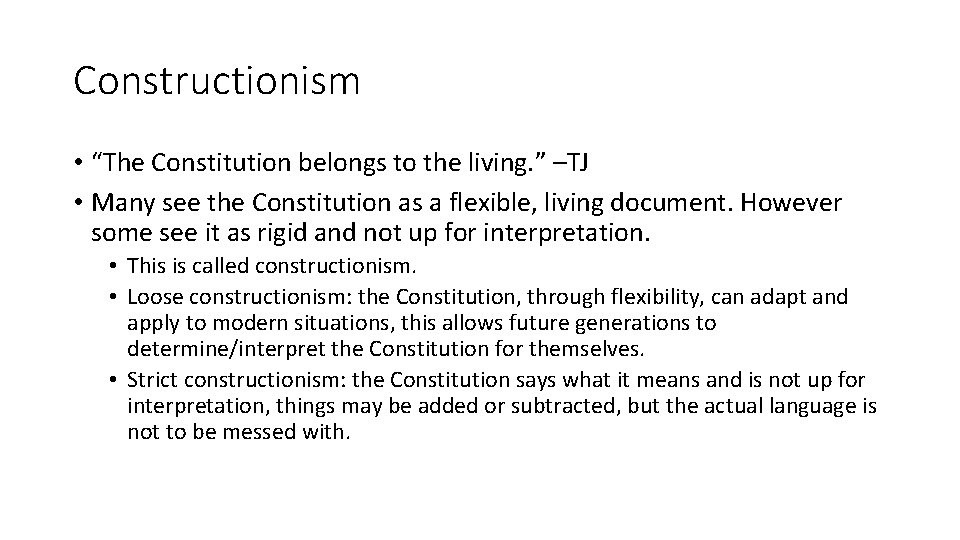 Constructionism • “The Constitution belongs to the living. ” –TJ • Many see the