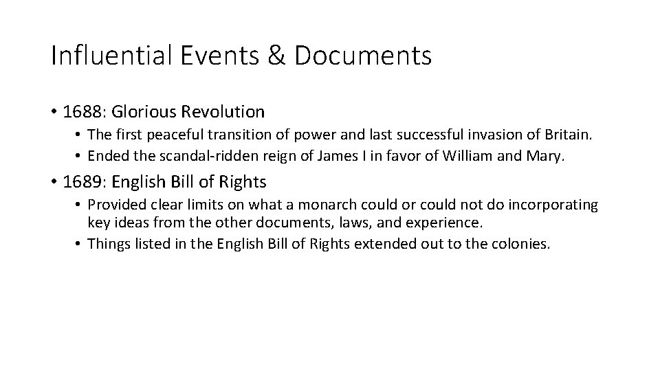 Influential Events & Documents • 1688: Glorious Revolution • The first peaceful transition of