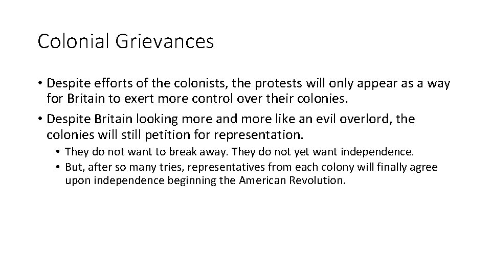 Colonial Grievances • Despite efforts of the colonists, the protests will only appear as