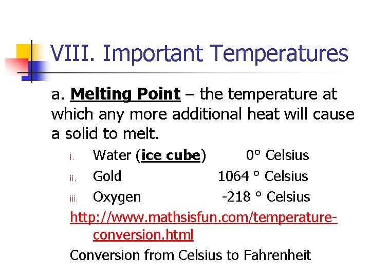 VIII. Important Temperatures a. Melting Point – the temperature at which any more additional