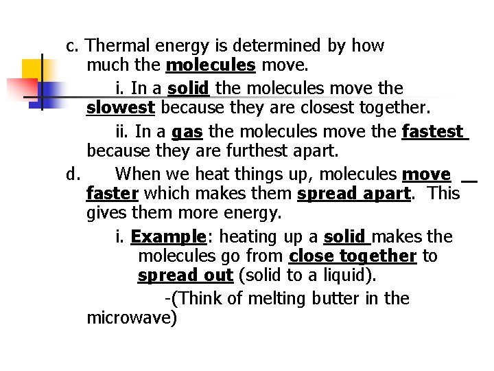 c. Thermal energy is determined by how much the molecules move. i. In a